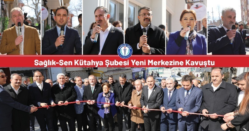 Sağlık-Sen Kütahya Şubesi'nin yeni hizmet merkezi törenle açıldı.